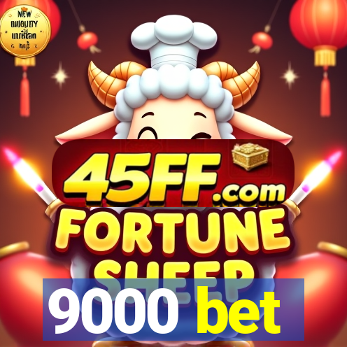 9000 bet